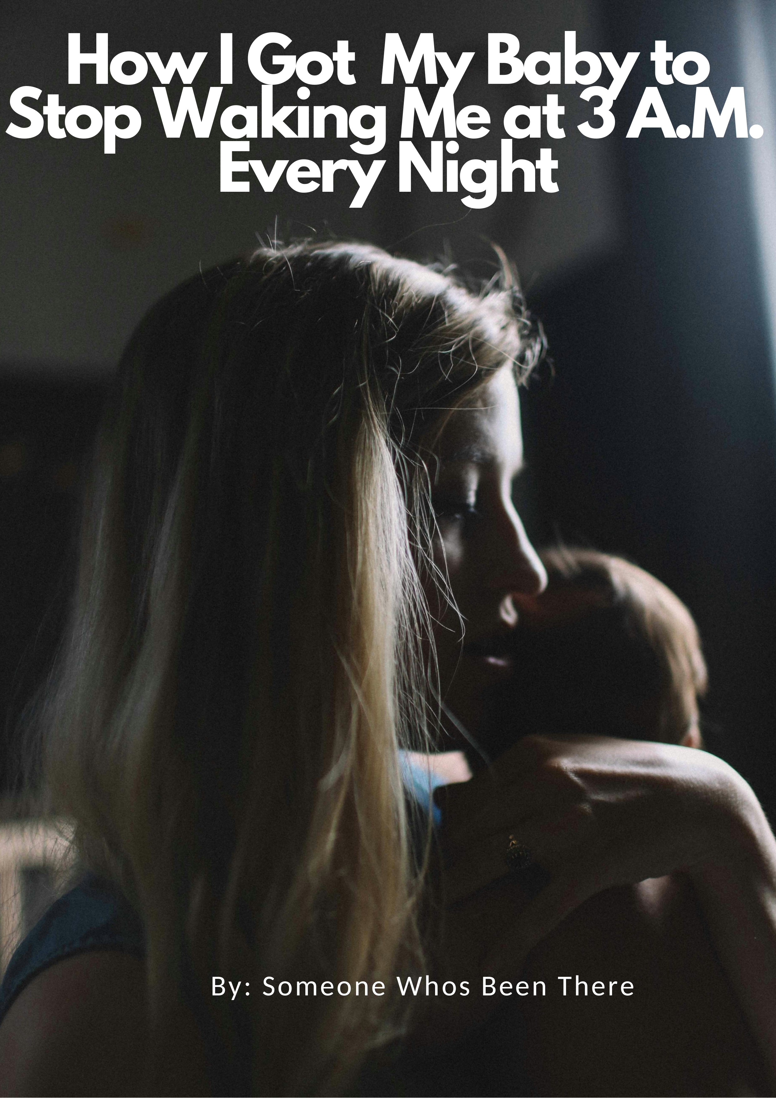 HOW I GOT MY BABY TO STOP WAKING ME AT 3 AM