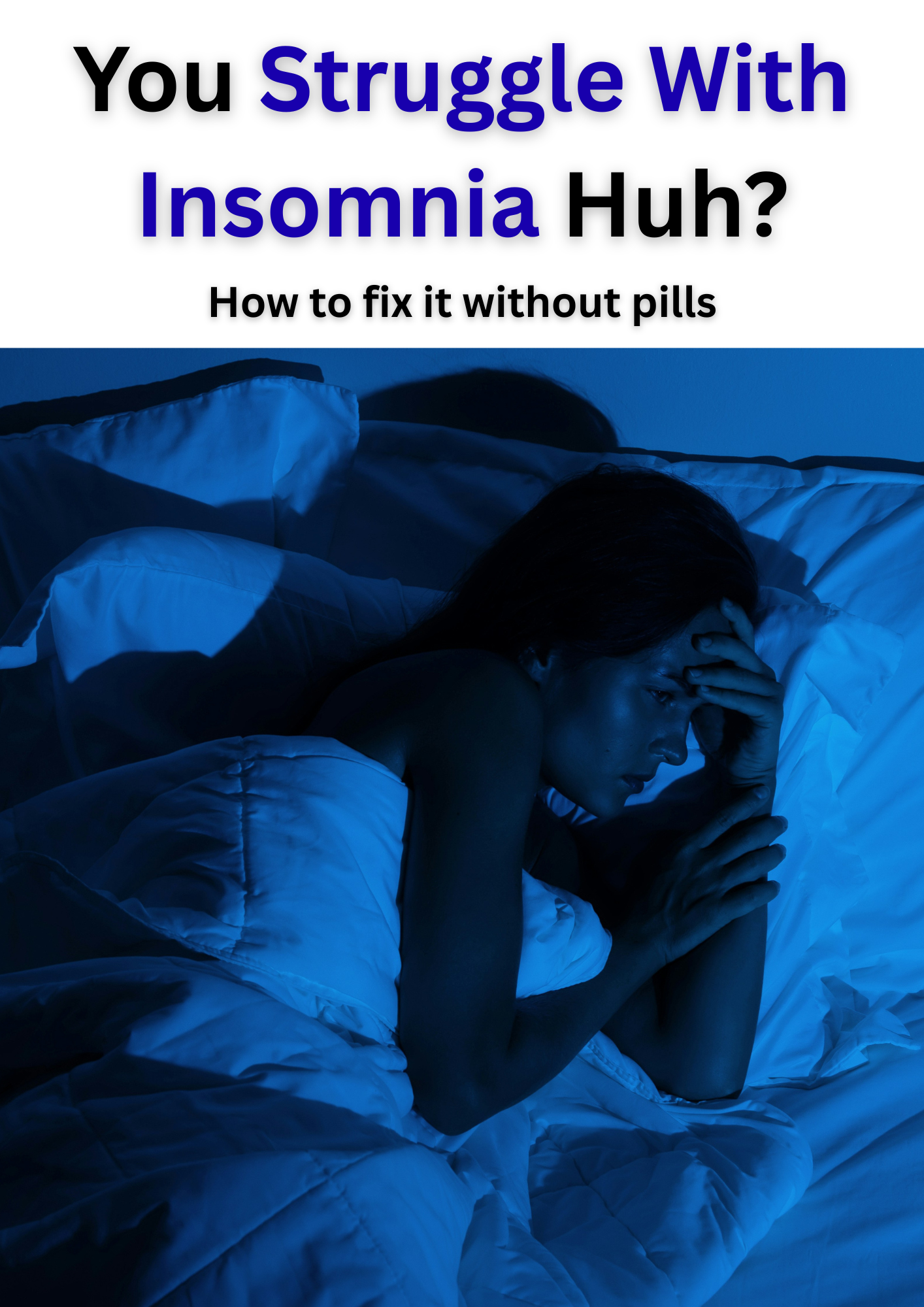 YOU STRUGGLE WITH INSOMNIA, HUH...